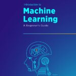 Introduction to Machine Learning: A Beginner's Guide